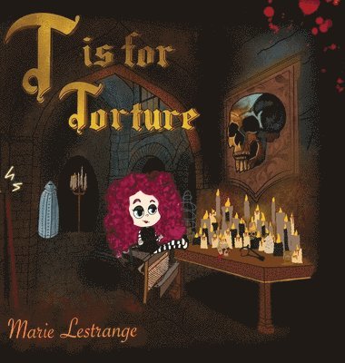 Marie Lestrange - T is for Torture, Inbunden