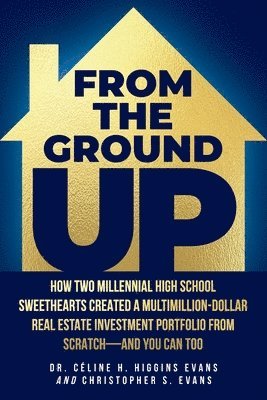 Céline H Higgins Evans, Christopher S Evans - From the Ground Up, Häftad