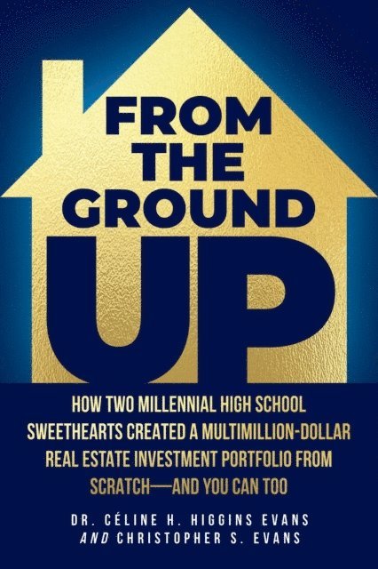 Christopher S. Evans, Dr. Celine H. Higgins Evans - From the Ground Up, E-bok