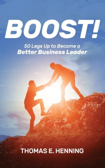 Thomas Henning - BOOST! 50 Legs Up to Become a Better Business Leader, E-bok