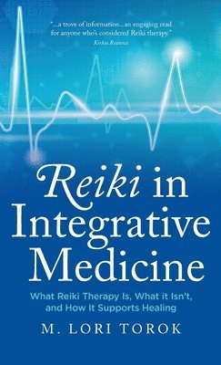 M Lori Torok - Reiki in Integrative Medicine, Inbunden