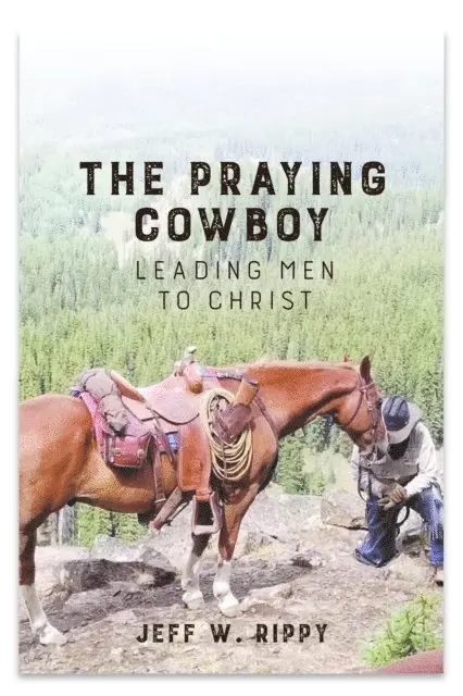 Jeff Rippy - THE PRAYING COWBOY   Leading Men to Christ Your Identity, E-bok. Tillgänglighet: Lägg i varukorg