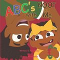 ABC's with Noot and Me