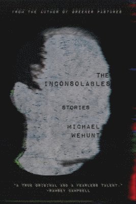 Michael Wehunt - The Inconsolables, Häftad