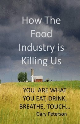 Gerald Peterson - How the Food Industry is Killing Us, Häftad. Tillgänglighet: Lägg i varukorg