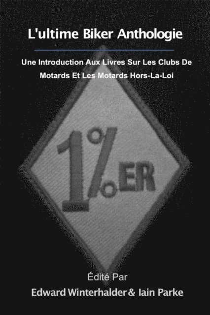Iain Parke, Edward Winterhalder - L'ultime Anthologie Biker, E-bok