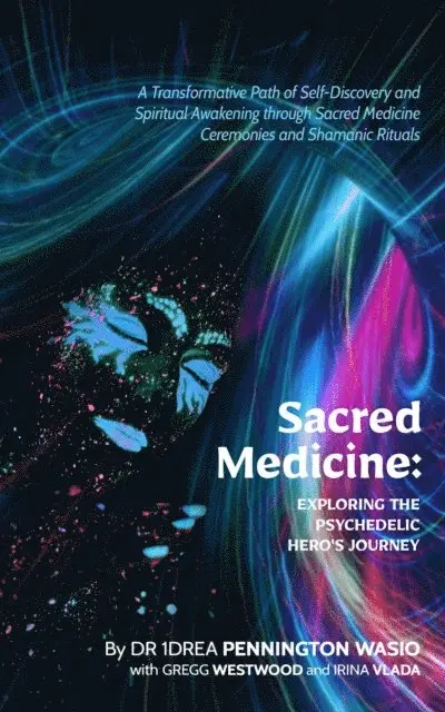Gregg Westwood, Irina Vlada, Andrea (1Drea) Pennington - Sacred Medicine: Exploring The Psychedelic Hero's Journey, E-bok. Tillgänglighet: Lägg i varukorg