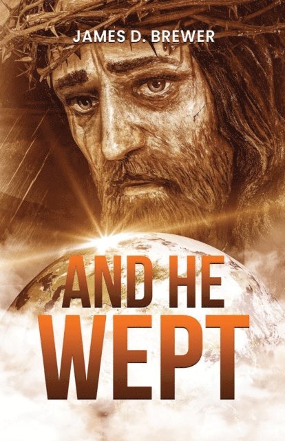 James D. Brewer - And He Wept, E-bok