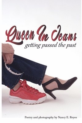 Nancy Reyes - Queen In Jeans: Getting Passed The Past, Häftad