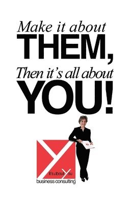 Michelle Jahn - Make It About Them, Then It's All About You!, Häftad