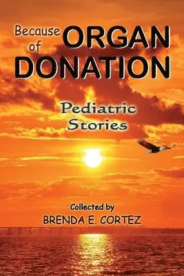 Because of Organ Donation - Pediatric Stories, Häftad. Tillgänglighet: Lägg i varukorg