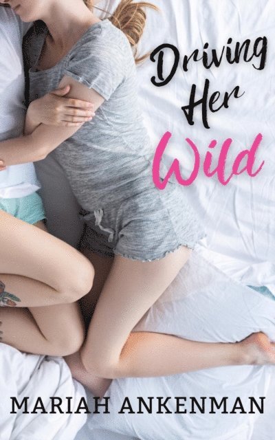 Mariah Ankenman - Driving Her Wild, E-bok
