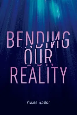 Viviana Escobar - Bending Our Reality, Häftad. Tillgänglighet: Lägg i varukorg