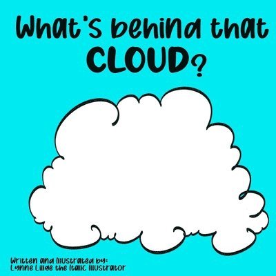 Lynne Lillge - What's Behind That Cloud?, Häftad. Tillgänglighet: Lägg i varukorg