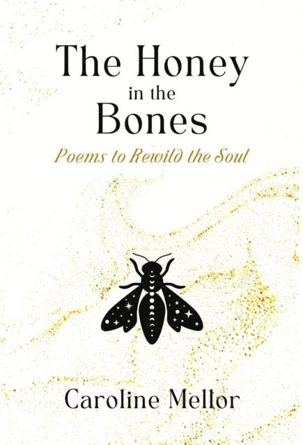 Caroline Mellor - Honey in the Bones, E-bok