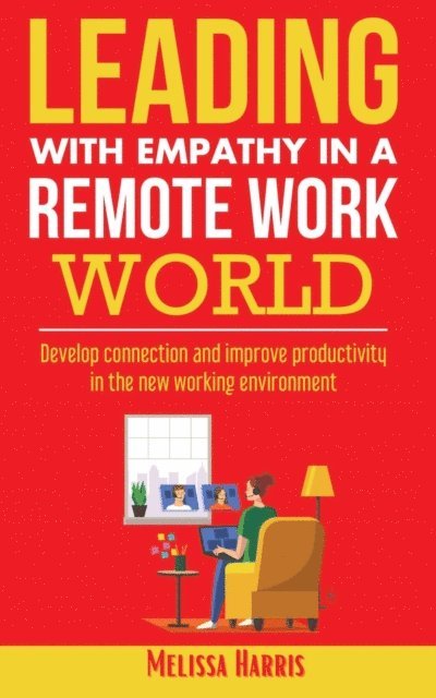 Melissa Harris - Leading With Empathy in a Remote Work World, E-bok