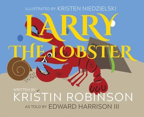 Kristin R Robinson, Edward D Harrison III - Larry the Lobster, Inbunden