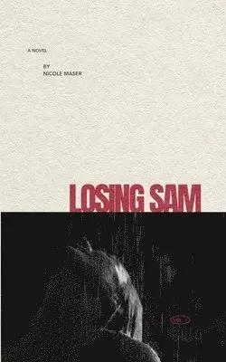 Nicole Maser - Losing Sam, Häftad. Tillgänglighet: Lägg i varukorg