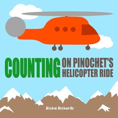 Richie Richards - Counting on Pinochet's Helicopter Ride, Häftad. Tillgänglighet: Lägg i varukorg
