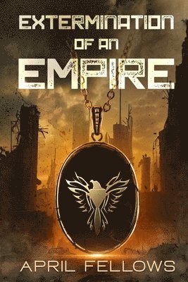 April Fellows - Extermination of an Empire, Häftad
