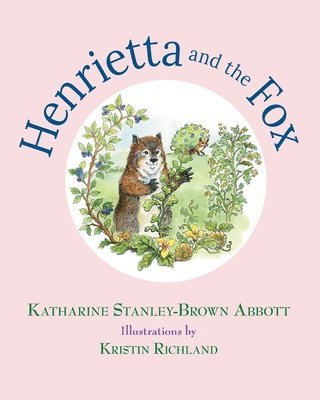 Katharine Stanley-Brown Abbott - Henrietta and the Fox (Book 2 in the Henrietta, the Loveable Woodchuck Series), Häftad