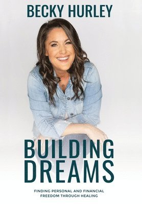 Becky Hurley - Building Dreams, Inbunden
