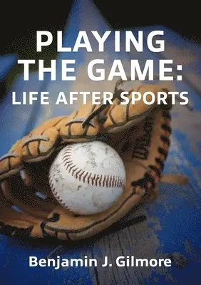 Benjamin J Gilmore - Playing the Game, Häftad. Tillgänglighet: Lägg i varukorg