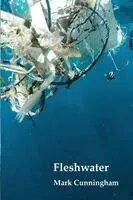 Mark Cunningham - Fleshwater, Häftad. Tillgänglighet: Lägg i varukorg