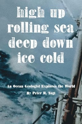 Peter R Vogt - High Up, Deep Down, Ice Cold, Häftad