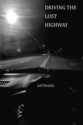 Jeff Weddle - Driving the Lost Highway, Häftad