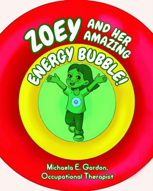 MICHAELA E GORDON - ZOEY AND HER AMAZING ENERGY BUBBLE!, E-bok