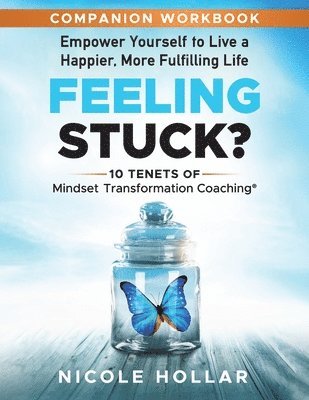Nicole Hollar - Feeling Stuck? Empower Yourself to Live a Happier, More Fulfilling Life - COMPANION WORKBOOK, Häftad. Tillgänglighet: Lägg i varukorg