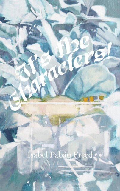 Isabel Paban Freed - It's the Characters!, E-bok