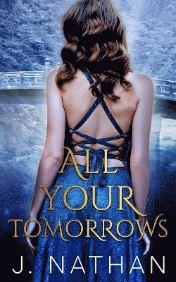 J Nathan - All Your Tomorrows, Häftad