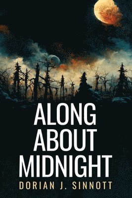 Dorian Sinnott - Along About Midnight, Häftad