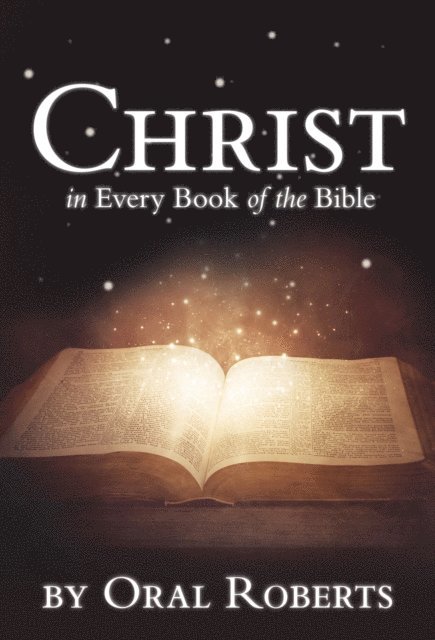 Oral Roberts - Christ in Every Book of the Bible, E-bok