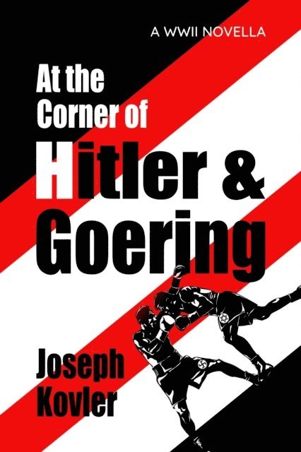 Historium Press, Joseph Kovler - At the Corner of Hitler and Goering, E-bok