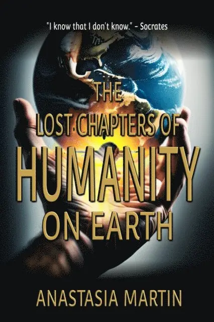 Historium Press, Anastasia Martin - Lost Chapters of Humanity on Earth, E-bok. Tillgänglighet: Lägg i varukorg
