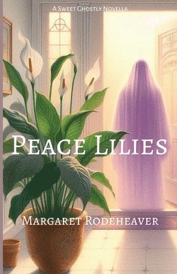 Margaret Rodeheaver - Peace Lilies, Häftad. Tillgänglighet: Lägg i varukorg