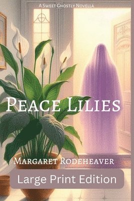 Margaret Rodeheaver - Peace Lilies, Häftad. Tillgänglighet: Lägg i varukorg