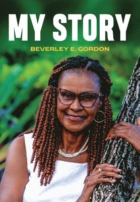 Beverley E Gordon - My Story, Inbunden