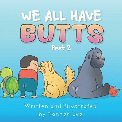 Tanner Lee, Tanner Lee - We All Have Butts, Häftad