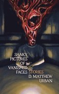 Shaky Pictures of Vanished Faces