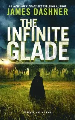James Dashner - The Infinite Glade, Inbunden
