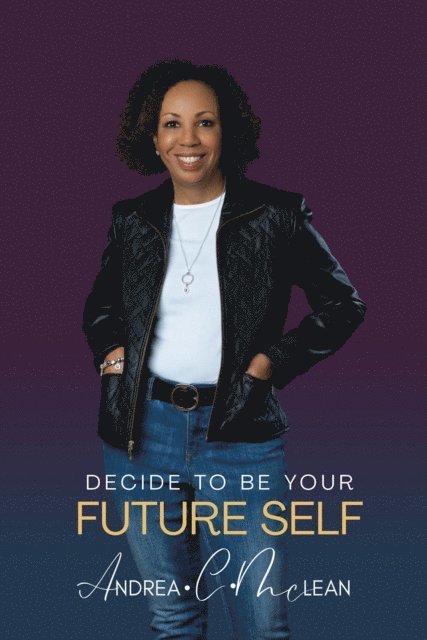 Andrea C. McLean - Decide To Be Your Future Self, E-bok