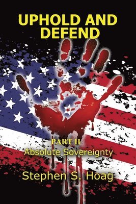 Stephen S Hoag - Uphold and Defend, Häftad