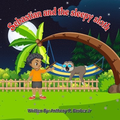 Anthony R Barber Jr - Sebastian and the Sleepy Sloth, Häftad. Tillgänglighet: Lägg i varukorg