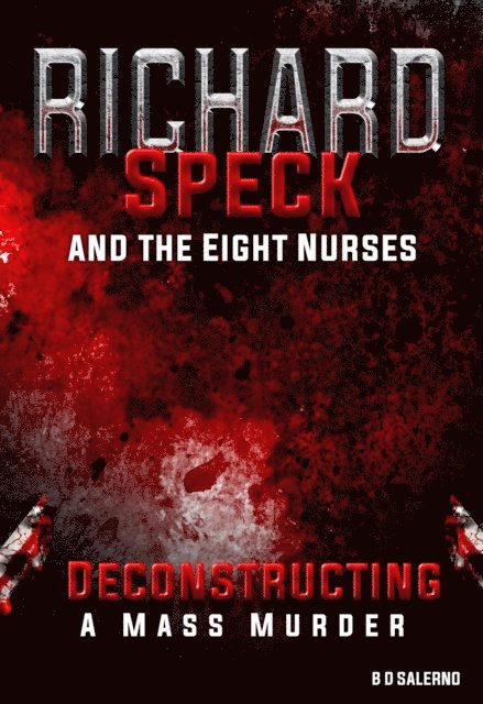 B D SALERNO - Richard Speck and the Eight Nurses: Deconstructing A Mass Murder, E-bok. Tillgänglighet: Lägg i varukorg