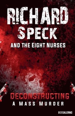 B D Salerno - Richard Speck and the Eight Nurses, Häftad. Tillgänglighet: Lägg i varukorg