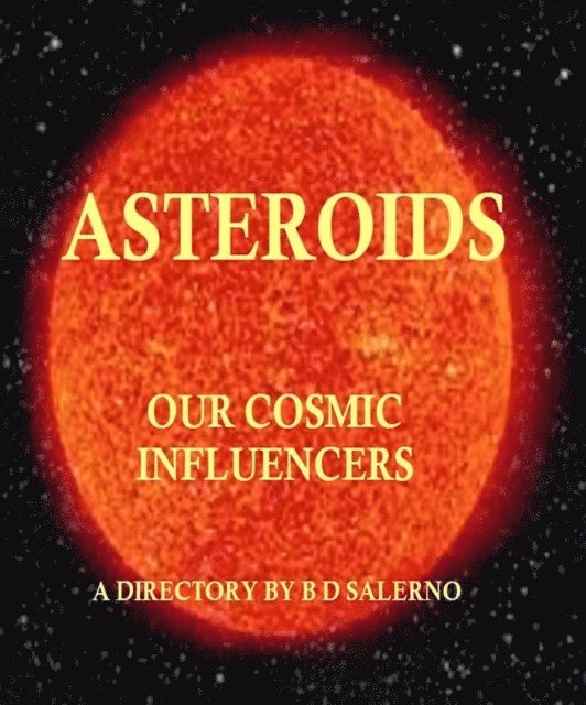 B D SALERNO - Asteroids Our Cosmic Influencers, E-bok. Tillgänglighet: Lägg i varukorg